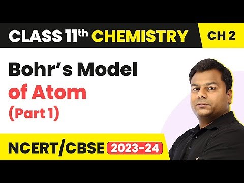 Bohr’s Model of Atom (Part 1) - Atomic Structure | Class 11 Chemistry Chapter 2 | CBSE/JEE/NEET