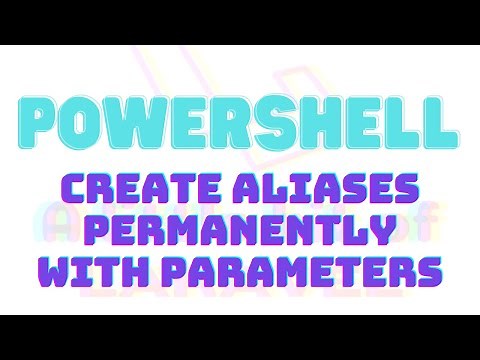 PowerShell - Create Aliases Permanently With Parameters