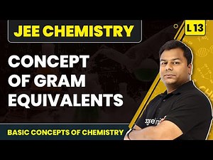 Concept of Gram Equivalents | Basic Concepts of Chemistry - L13 (Concept) | JEE Chemistry