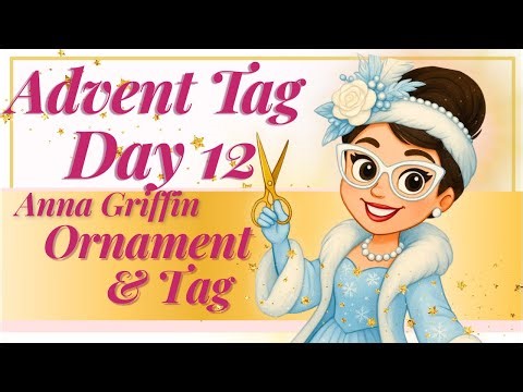 Advent Tag Day 12, Anna Griffin Ornament and Tag Inspiration