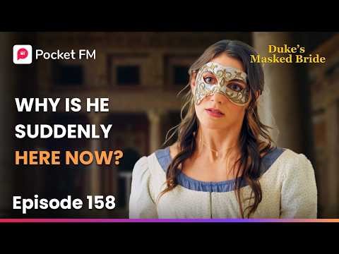 Ep 158 | Why is he suddenly here now? | The Duke's Masked Bride