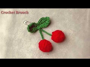 Crochet Brooch Learn How To Crochet Cherry Brooch Step By Step