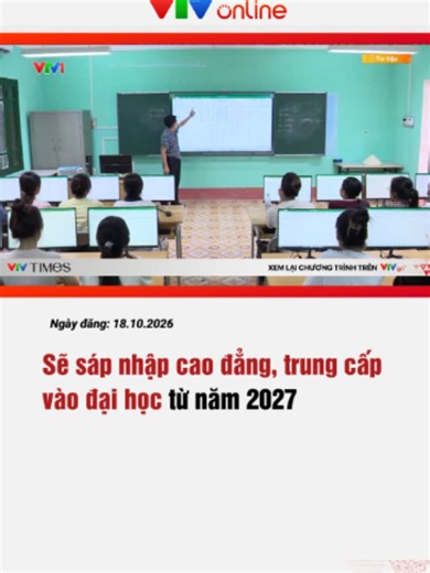 Sắp xếp, sáp nhập cao đẳng, trung cấp vào đại học trước 1/4/2027