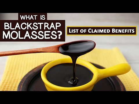 What is Blackstrap Molasses? List of Claimed Benefits