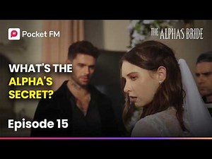The Alpha's Bride | Ep 15 | What's The Alpha's Secret? | Pocket FM