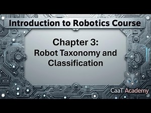 Chapter 3: Robot Taxonomy and Classification