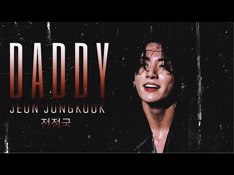 [FMV] Jungkook — Daddy