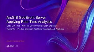 ArcGIS GeoEvent Server: Applying Real-Time Analytics