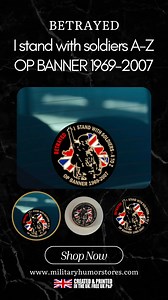 Betrayed, I stand with soldiers A-Z op banner #britisharmy | Military Cartoons Only