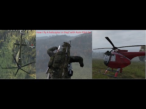 How I fly A helicopter in DayZ with Auto Pilot On