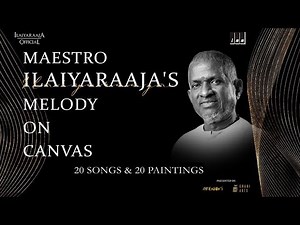 Maestro Ilaiyaraaja's Melody On Canvas | 20 Iconic Songs On 20 Paintings | Ilaiyaraaja Official