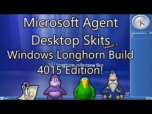 Microsoft Agent Desktop Skits - Windows Longhorn Build 4015 Edition!
