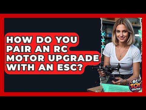 How Do You Pair An RC Motor Upgrade With An ESC? - RC Toy Central