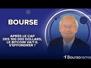 Après le cap des 100 000 dollars, le Bitcoin va-t-il s’effondrer ?