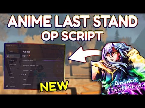 *NEW* Anime Last Stand OP Script (PASTEBIN) 2025