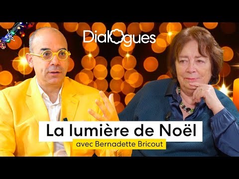 La lumière de Noël - Dialogue avec Bernadette Bricout