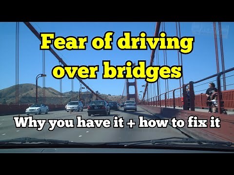 Overcome fear of driving over bridges