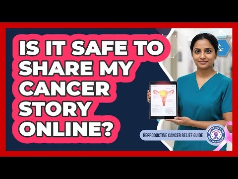 Is It Safe To Share My Cancer Story Online?
