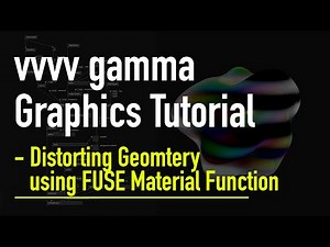 vvvv gamma Graphics Tutorial 015 Distorting Geometry using FUSE Material Function
