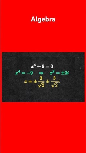 Mind-Bending Algebra: Solve x4 + 9 = 0 (Complex Numbers!)