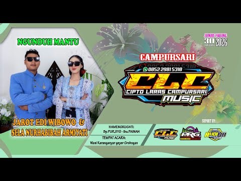 LIVE CAMPURSARI CLC MUSIC || NGUNDUH MANTU JAROT EDI WIBOWO & SELA NURHABIBAH A || PUTR RAGIL AUDIO