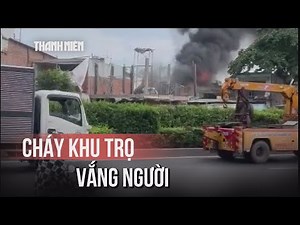 Cháy khu nhà trọ vắng người trên đường Đỗ Mười