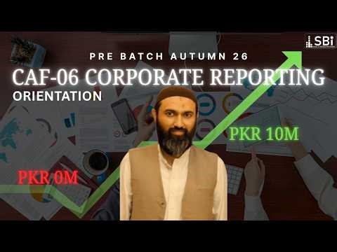 CAF 06 Corporate Reporting Lecture 1 ORIENTATION BY SIR Jawad Mehmood 24 MAR