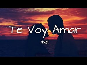 Axel - Te Voy A Amar (Letra/Lyrics)