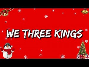 🌲 We Three Kings (Lyrics)