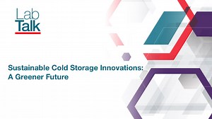 Sustainable Cold Storage Innovations: A Greener Future - Scientific Videos | Thermo Fisher Scientific US
