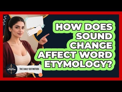 How Does Sound Change Affect Word Etymology? - The Daily Definition