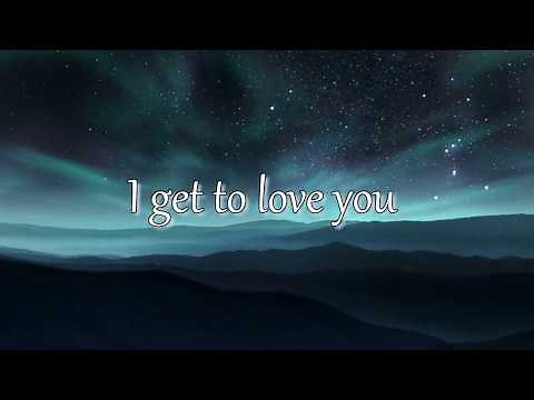 I Get to Love You By Ruelle - LYRIC VIDEO