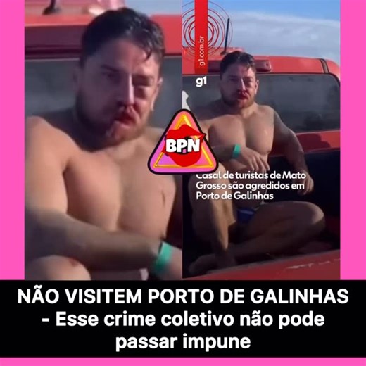 Bonfim Pop News | #agressão - O que era para ser férias virou um pesadelo para um casal de empresários de Mato Grosso, agredidos em Porto de Galinhas (PE)... | Instagram