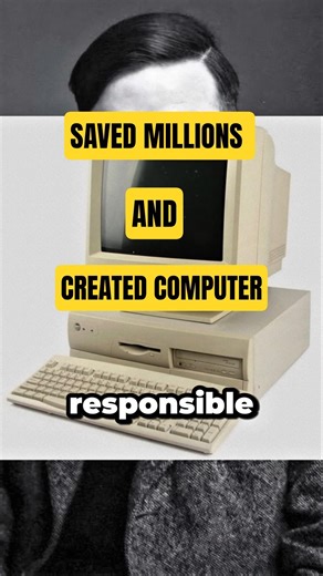 He saved millions and created Computer - Alan Turing