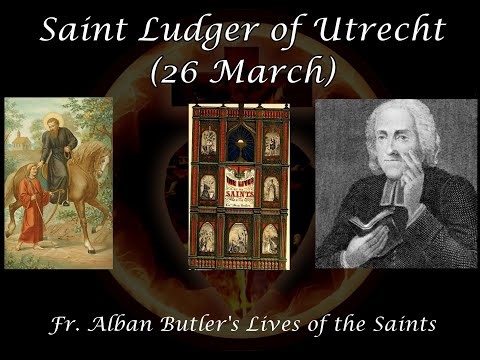 St Ludger of Munster: Butler's Lives of the Saints