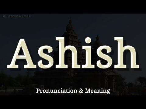 Ashish - Pronunciation and Meaning