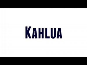How to Pronounce Kahlua