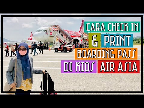 CARA CHECK IN & PRINT BOARDING PASS DI KIOS AIR ASIA - TERKINI 2022 - FLIGHT ZAMAN COVID