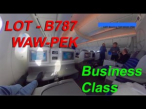 LOT Polish Airline Boeing 787 WAW (Warsaw) to PEK (Beijing) Business Class