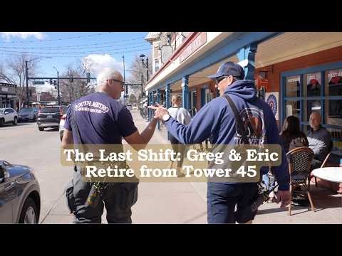 The Last Shift: Greg & Eric Retire from Tower 45