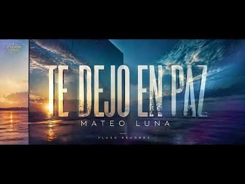 Te Dejo En Paz - Mateo Luna 🎶