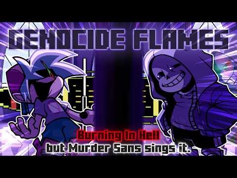 Genocide Flames / Burning In Hell but Murder Sans sings it. [FNF Cover]