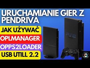Uruchamianie gier z Pendriva na PlayStation 2 / OpenPS2Loader / OPL Manager / USB Utill 2.2 /