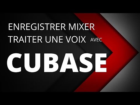 CUBASE - ENREGISTRER MIXER TRAITER UNE VOIX
