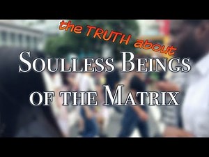 Soulless Beings of the Matrix: The TRUTH About Real NPC's