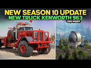 New Season 10 Update New Huge Truck kenworth 963 in SnowRunner Everything You Need yo Know
