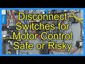 Disconnect Switches for Motor Control Safe or Risky