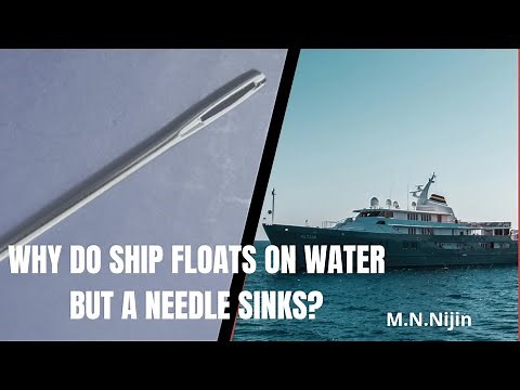 Why do ship floats in water But a needle sinks?