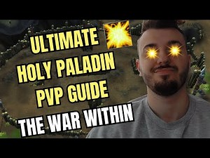 ULTIMATE HOLY PALADIN PVP GUIDE THE WAR WITHIN