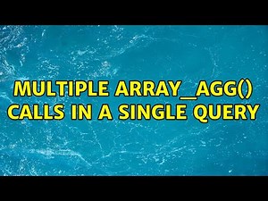 Multiple array_agg() calls in a single query (2 Solutions!!)